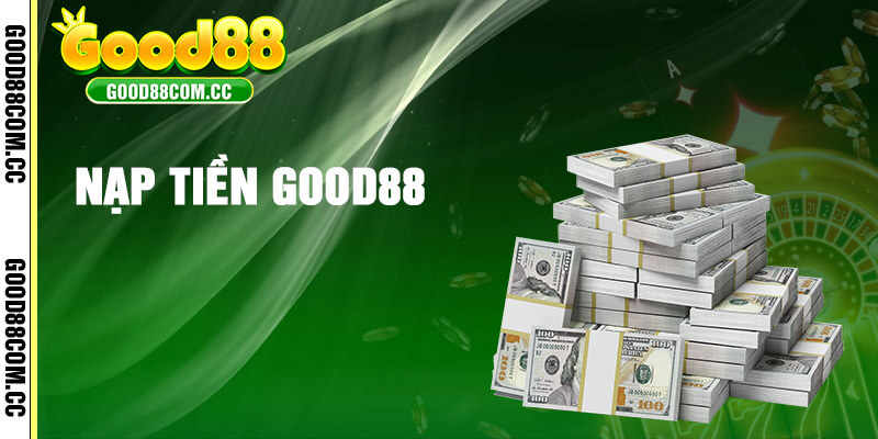 Hướng Dẫn Nạp Tiền Tại Good88